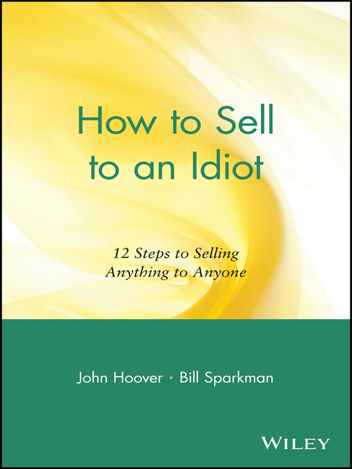 Title details for How to Sell to an Idiot by John Hoover - Available